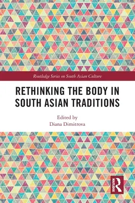 A test újragondolása a dél-ázsiai hagyományokban - Rethinking the Body in South Asian Traditions