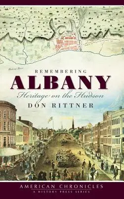 Emlékezés Albanyra: Örökség a Hudsonon - Remembering Albany: Heritage on the Hudson