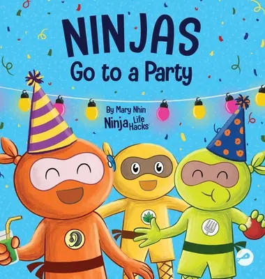 A nindzsák bulizni mennek: Egy rímes gyerekkönyv a bulikról és a befogadás gyakorlásáról - Ninjas Go to a Party: A Rhyming Children's Book About Parties and Practicing Inclusion