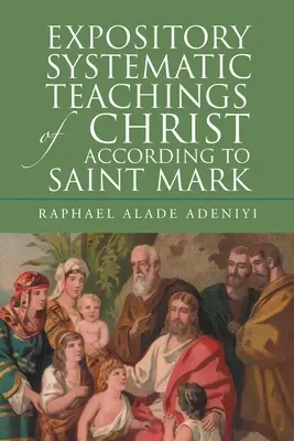 Expository Systematic Teachings of Christ According to Saint Mark (Krisztus rendszerező tanítása Szent Márk szerint) - Expository Systematic Teachings of Christ According to Saint Mark