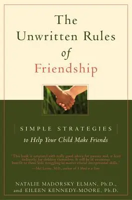 A barátság íratlan szabályai: Egyszerű stratégiák, hogy segítsen gyermekének barátkozni - The Unwritten Rules of Friendship: Simple Strategies to Help Your Child Make Friends