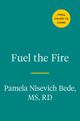 Töltsd fel a tüzet: Táplálkozás és testbizalom útmutató a női sportolók számára - Fuel the Fire: A Nutrition and Body Confidence Guidebook for the Female Athlete