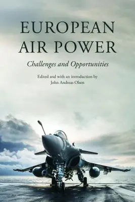 Az európai légierő: Kihívások és lehetőségek - European Air Power: Challenges and Opportunities