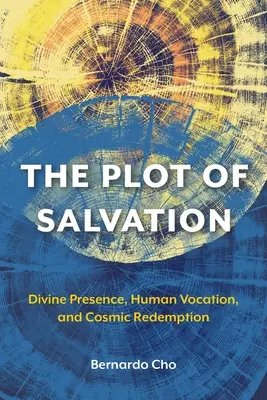 Az üdvösség cselekménye: Isteni jelenlét, emberi hivatás és kozmikus megváltás - The Plot of Salvation: Divine Presence, Human Vocation, and Cosmic Redemption