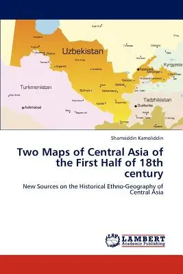 Közép-Ázsia két térképe a 18. század első feléből - Two Maps of Central Asia of the First Half of 18th century