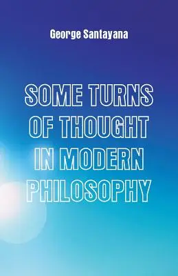 A modern filozófia néhány gondolati fordulata: Öt esszé - Some Turns of Thought in Modern Philosophy: Five Essays