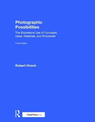 Fotográfiai lehetőségek: A fogalmak, ötletek, anyagok és eljárások kifejező használata - Photographic Possibilities: The Expressive Use of Concepts, Ideas, Materials, and Processes