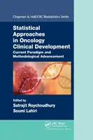 Statisztikai megközelítések az onkológiai klinikai fejlesztésben: Jelenlegi paradigma és módszertani előrelépés - Statistical Approaches in Oncology Clinical Development: Current Paradigm and Methodological Advancement