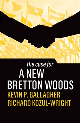 Az új Bretton Woods ügye - The Case for a New Bretton Woods