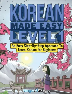 Korean Made Easy 1. szint: Egyszerű, lépésről lépésre történő koreai nyelvtanulás kezdőknek (tankönyv + munkafüzet mellékelve) - Korean Made Easy Level 1: An Easy Step-By-Step Approach To Learn Korean for Beginners (Textbook + Workbook Included)