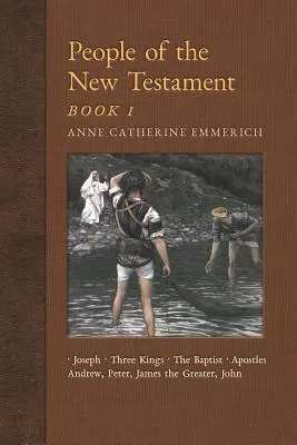 Az Újszövetség népe, I. könyv: József, a három királyok, Keresztelő János és a négy apostol - People of the New Testament, Book I: Joseph, the Three Kings, John the Baptist & Four Apostles