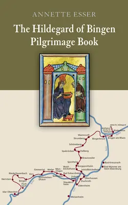 A bingeni Hildegard zarándokkönyv - The Hildegard of Bingen Pilgrimage Book