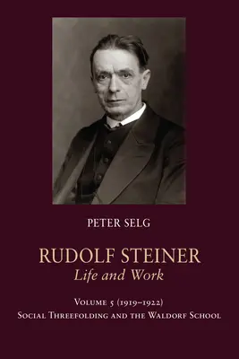 Rudolf Steiner, élet és mű: 1919-1922: Steiner: A társadalmi hármas tagozódás és a Waldorf-iskola: A társadalmi hármas tagozódás és a Waldorf-iskola: A társadalmi hármas tagozódás és a Waldorf-iskola. - Rudolf Steiner, Life and Work: 1919-1922: Social Threefolding and the Waldorf School