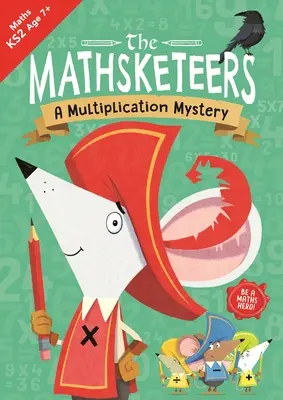 The Mathsketeers - A Multiplication Mystery: A Key Stage 2 Home Learning Resourcevolume 4. kötet - The Mathsketeers - A Multiplication Mystery: A Key Stage 2 Home Learning Resourcevolume 4