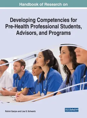 Az egészségügyi szakmát megelőző hallgatók, tanácsadók és programok kompetenciáinak fejlesztésével kapcsolatos kutatások kézikönyve - Handbook of Research on Developing Competencies for Pre-Health Professional Students, Advisors, and Programs