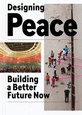 A béke megtervezése: Egy jobb jövő építése most - Designing Peace: Building a Better Future Now