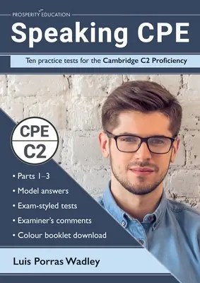 Speaking CPE: Tíz gyakorló teszt a Cambridge C2 Proficiency vizsgához, válaszokkal és a vizsgáztatók megjegyzéseivel. - Speaking CPE: Ten practice tests for the Cambridge C2 Proficiency, with answers and examiners' comments