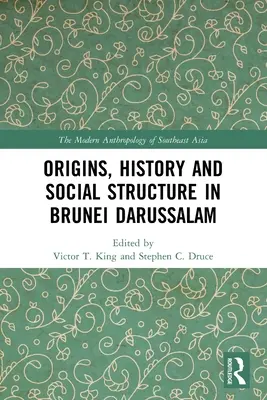 Brunei Darussalam eredete, története és társadalmi szerkezete - Origins, History and Social Structure in Brunei Darussalam