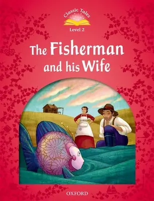 Klasszikus mesék: szint: A halász és a felesége - Classic Tales: Level 2: The Fisherman and His Wife