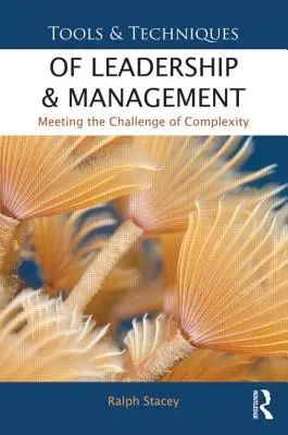 A vezetés és menedzsment eszközei és technikái: A komplexitás kihívásának való megfelelés - Tools and Techniques of Leadership and Management: Meeting the Challenge of Complexity