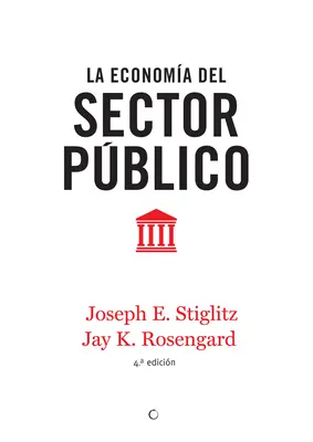 La Economa del Sector Pblico, 4. kiadás. - La Economa del Sector Pblico, 4th Ed.