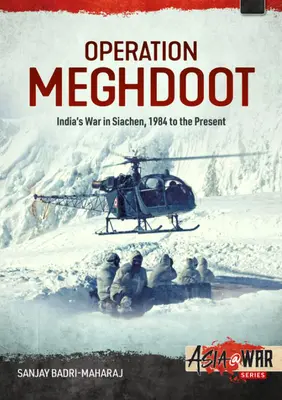 Operation Meghdoot: India háborúja Sziachenben - 1984-től napjainkig - Operation Meghdoot: India's War in Siachen - 1984 to Present