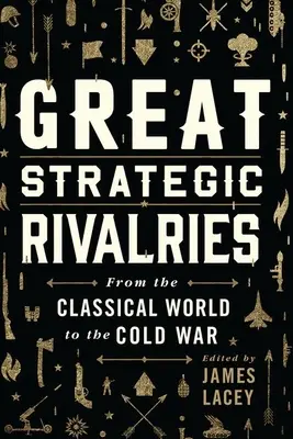 Nagy stratégiai riválisok : A klasszikus világtól a hidegháborúig - Great Strategic Rivalries: From the Classical World to the Cold War