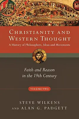 A kereszténység és a nyugati gondolkodás: Hit és ész a 19. században - Christianity and Western Thought: Faith and Reason in the 19th Century