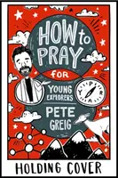 Hogyan imádkozzunk: A Guide for Young Explorers - How to Pray: A Guide for Young Explorers