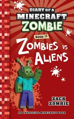 Egy Minecraft zombi naplója 19. könyv: Zombik a földönkívüliek ellen - Diary of a Minecraft Zombie Book 19: Zombies Vs. Aliens