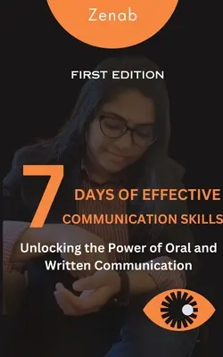 A hatékony kommunikációs készségek 7 napja: A szóbeli és írásbeli kommunikáció erejének kibontakoztatása - 7 Days of Effective Communication Skills: Unlocking the Power of Oral and Written Communication