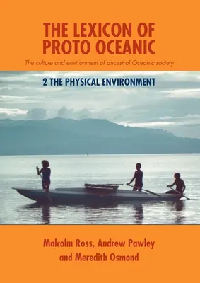 Az óceániai ősök lexikona: Az ősi óceániai társadalom kultúrája és környezete: 2 A fizikai környezet - The Lexicon of Proto Oceanic: The culture and environment of ancestral Oceanic society: 2 The physical environment