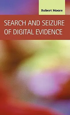 A digitális bizonyítékok kutatása és lefoglalása - Search and Seizure of Digital Evidence