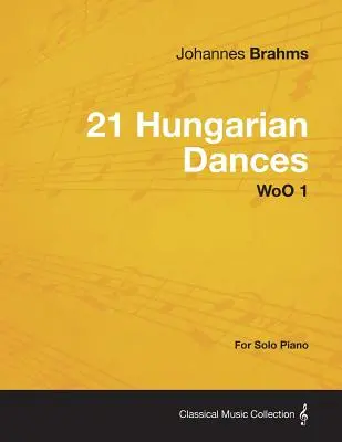 21 Magyar táncok - szóló zongorára WoO 1 - 21 Hungarian Dances - For Solo Piano WoO 1