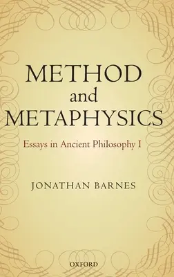 Módszer és metafizika: Esszék az ókori filozófiáról I. - Method and Metaphysics: Essays in Ancient Philosophy I