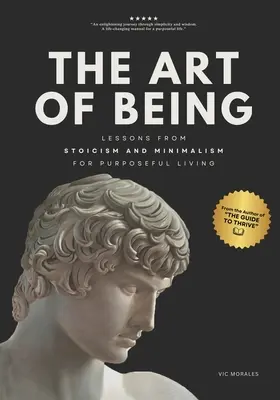 A létezés művészete: A sztoicizmus és a minimalizmus tanulságai a céltudatos élethez - The Art of Being: Lessons from Stoicism and Minimalism for Purposeful Living