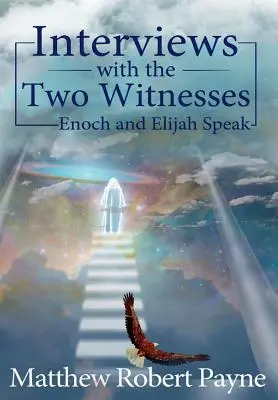 Interjúk a két tanúval: Énók és Illés beszél - Interviews with the Two Witnesses: Enoch and Elijah Speak