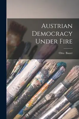 Osztrák demokrácia tűz alatt - Austrian Democracy Under Fire