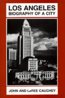 Los Angeles: Los Angeles: Egy város életrajza - Los Angeles: Biography of a City