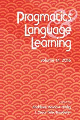 Pragmatika és nyelvtanulás 14. kötet - Pragmatics and Language Learning Volume 14