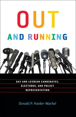 Out and Running: Meleg és leszbikus jelöltek, választások és politikai képviselet - Out and Running: Gay and Lesbian Candidates, Elections, and Policy Representation