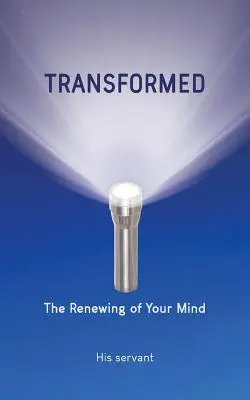 Transformed: Az elméd megújulása - Transformed: The Renewing of Your Mind