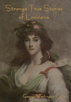 Különös igaz történetek Louisianából - Strange True Stories of Louisiana