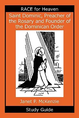 Szent Domonkos, a rózsafüzér prédikátora és a domonkos rend alapítója Tanulmányi útmutató - Saint Dominic, Preacher of the Rosary and Founder of the Dominican Order Study Guide