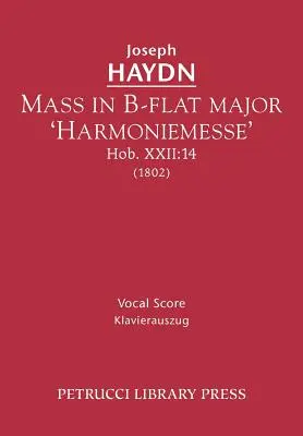 B-dúr „Harmoniemesse” mise, Hob.XXII: 14: Vokális partitúra - Mass in B-flat major 'Harmoniemesse', Hob.XXII: 14: Vocal score