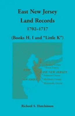 East New Jersey Land Records, 1702-1717 (H, I és Little K” könyvek)” - East New Jersey Land Records, 1702-1717 (Books H, I and Little K
