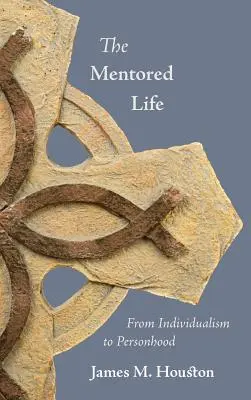 A mentorált élet: Az individualizmustól a személyességig - The Mentored Life: From Individualism to Personhood