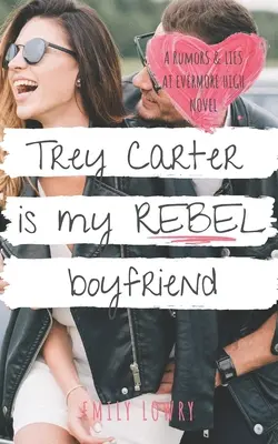 Trey Carter az én lázadó barátom: A Sweet YA Romance - Trey Carter is My Rebel Boyfriend: A Sweet YA Romance