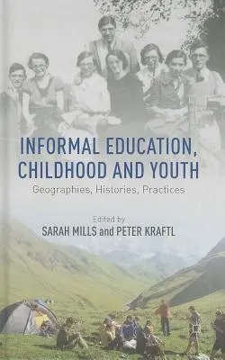 Informális oktatás, gyermekkor és ifjúság: Geographies, Histories, Practices - Informal Education, Childhood and Youth: Geographies, Histories, Practices