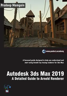 Autodesk 3ds Max 2019: Részletes útmutató az Arnold Rendererhez - Autodesk 3ds Max 2019: A Detailed Guide to Arnold Renderer